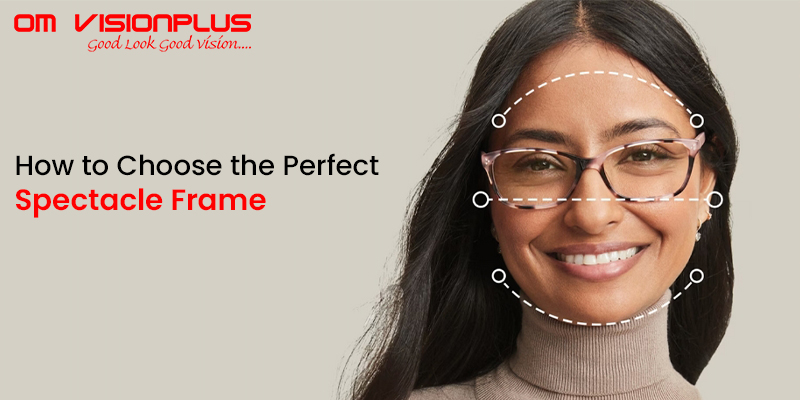How to Choose the Perfect Spectacle Frame